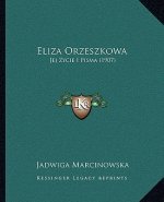 Eliza Orzeszkowa: Jej Zycie I Pisma (1907)