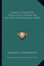 Extracts From The Theological Works Of Emanuel Swedenborg (1888)