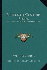 Fifteenth Century Bibles: A Study In Bibliography (1888)