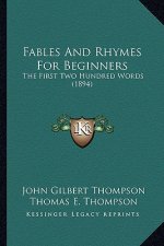 Fables And Rhymes For Beginners: The First Two Hundred Words (1894)