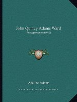 John Quincy Adams Ward: An Appreciation (1912)