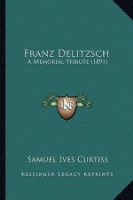 Franz Delitzsch: A Memorial Tribute (1891)
