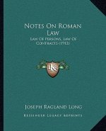 Notes On Roman Law: Law Of Persons, Law Of Contracts (1912)
