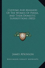 Customs And Manners Of The Women Of Persia, And Their Domestic Superstitions (1832)