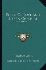 Edith Or Love And Life In Cheshire: A Poem (1873)