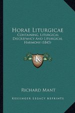 Horae Liturgicae: Containing, Liturgical Discrepancy And Liturgical Harmony (1845)