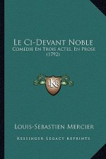 Le Ci-Devant Noble: Comedie En Trois Actes, En Prose (1792)