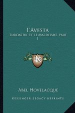 L'Avesta: Zoroastre Et Le Mazdeisme, Part 1: Introduction (1878)