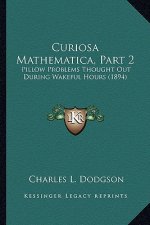 Curiosa Mathematica, Part 2: Pillow Problems Thought Out During Wakeful Hours (1894)