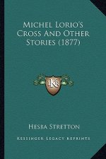 Michel Lorio's Cross And Other Stories (1877)