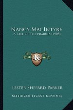 Nancy MacIntyre: A Tale Of The Prairies (1908)