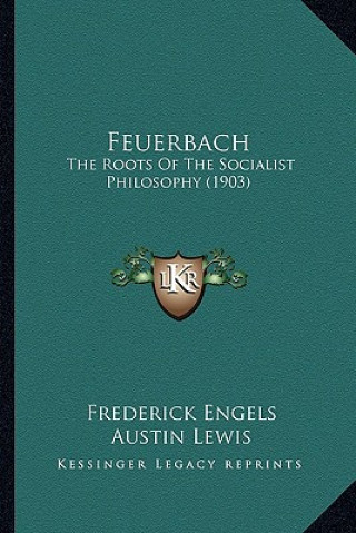 Feuerbach: The Roots Of The Socialist Philosophy (1903)