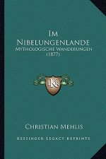 Im Nibelungenlande: Mythologische Wanderungen (1877)