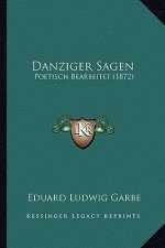 Danziger Sagen: Poetisch Bearbeitet (1872)