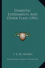 Domestic Experiments And Other Plays (1901)
