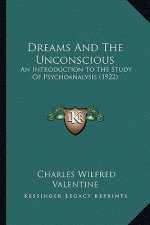 Dreams And The Unconscious: An Introduction To The Study Of Psychoanalysis (1922)