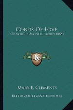 Cords Of Love: Or Who Is My Neighbor? (1885)
