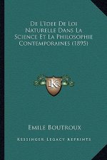 De L'Idee De Loi Naturelle Dans La Science Et La Philosophie Contemporaines (1895)