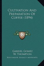 Cultivation And Preparation Of Coffee (1894)