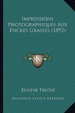 Impressions Photographiques Aux Encres Grasses (1892)