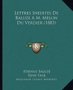 Lettres Inedites De Baluze A M. Melon Du Verdier (1883)