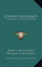 London Assurance: A Comedy In Five Acts (1910)