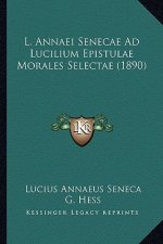 L. Annaei Senecae Ad Lucilium Epistulae Morales Selectae (1890)