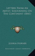 Letters From An Artist, Sojourning On The Continent (1841)