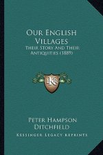 Our English Villages: Their Story And Their Antiquities (1889)