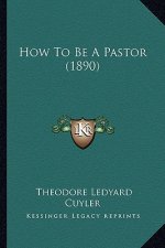 How To Be A Pastor (1890)