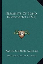 Elements Of Bond Investment (1921)