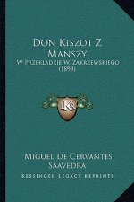 Don Kiszot Z Manszy: W Przekladzie W. Zakrzewskiego (1899)