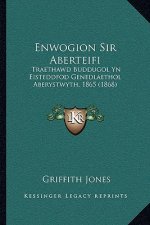Enwogion Sir Aberteifi: Traethawd Buddugol Yn Eisteddfod Genedlaethol Aberystwyth, 1865 (1868)