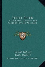 Little Peter: A Christmas Morality For Children Of Any Age (1896)