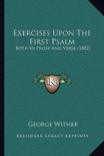 Exercises Upon The First Psalm: Both In Prose And Verse (1882)