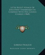 Little Rosy's Voyage Of Discovery Undertaken In Company With Her Cousin Charley (1868)