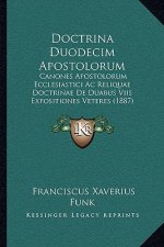 Doctrina Duodecim Apostolorum: Canones Apostolorum Ecclesiastici Ac Reliquae Doctrinae De Duabus Viis Expositiones Veteres (1887)
