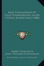 Fran Vikingatiden Ny Foljd Fornnordiska Sagor I Svensk Bearbetning (1888)