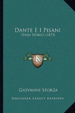Dante E I Pisani: Studi Storici (1873)