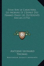 Essai Sur Le Caractere, Les Moeurs Et L'Esprit Des Femmes Dans Les Differents Siecles (1772)