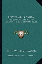 Egypt And Syria: Their Physical Features In Relation To Bible History (1885)