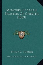 Memoirs Of Sarah Broster, Of Chester (1839)