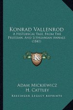 Konrad Vallenrod: A Historical Tale, From The Prussian, And Lithuanian Annals (1841)
