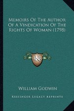Memoirs Of The Author Of A Vindication Of The Rights Of Woman (1798)