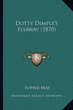 Dotty Dimple's Flyaway (1870)