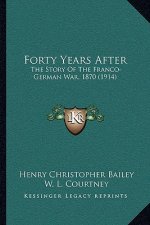 Forty Years After: The Story Of The Franco-German War, 1870 (1914)