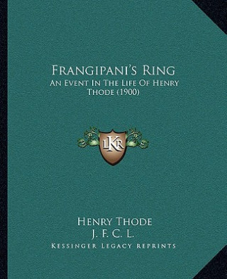 Frangipani's Ring: An Event In The Life Of Henry Thode (1900)