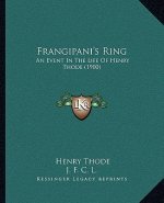 Frangipani's Ring: An Event In The Life Of Henry Thode (1900)