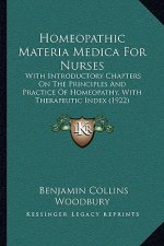 Homeopathic Materia Medica For Nurses: With Introductory Chapters On The Principles And Practice Of Homeopathy, With Therapeutic Index (1922)