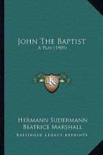 John The Baptist: A Play (1909)